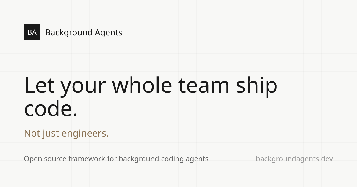 Background Agents - Let Your Whole Team Ship Code